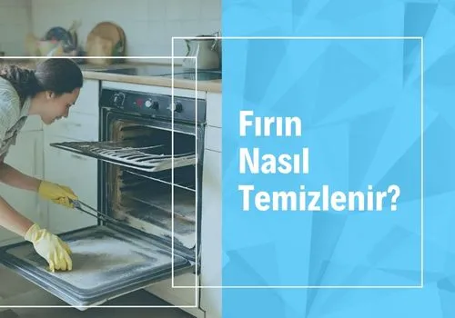 Fırın Nasıl Temizlenir? 2 fırın nasıl temizlenir? yağlı fırın temizleme